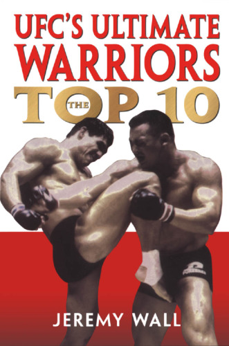 UFC's Ultimate Warriors: The Top 10