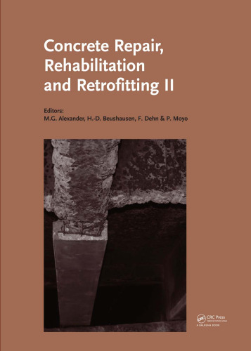 Concrete Repair, Rehabilitation and Retrofitting: 2nd International Conference on Concrete Repair, Rehabilitation and Retrofitting, ICCRRR-2, 24-26 November 2008, Cape Town, South Africa