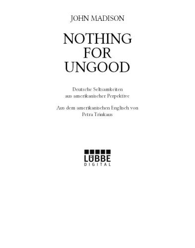 Nothing For UnGood. Deutsche Seltsamkeiten aus amerikanischer Perspektive