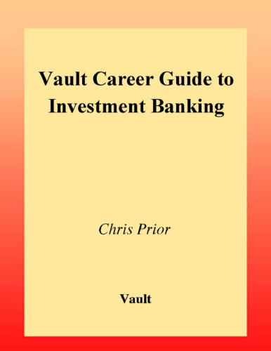 Vault Career Guide to Investment Banking, 4th Edition