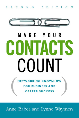 Make Your Contacts Count: Networking Know-how for Business And Career Success