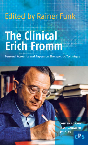 The Clinical Erich Fromm: Personal Accounts and Papers on Therapeutic Technique. (Contemporary Psychoanalytic Studies)