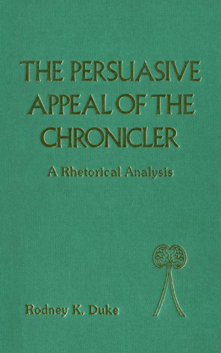 The Persuasive Appeal of the Chronicler: A Rhetorical Analysis of the Books of Chronicles