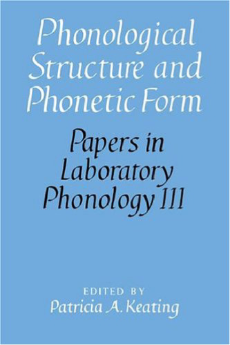Phonological Structure and Phonetic Form (Papers in Laboratory Phonology)