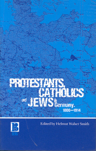 Protestants, Catholics and Jews in Germany, 1800-1914