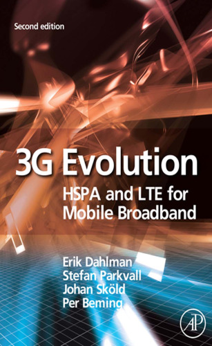3G Evolution, Second Edition: HSPA and LTE for Mobile Broadband
