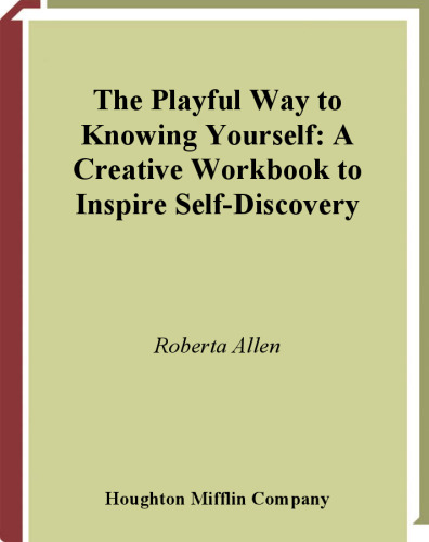 The Playful Way to Knowing Yourself: A Creative Workbook to Inspire Self-Discovery