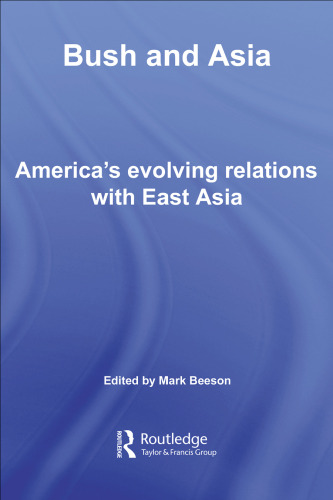 Bush and Asia: America's Evolving Relations with East Asia (Routledge Security in Asia Pacific Series)