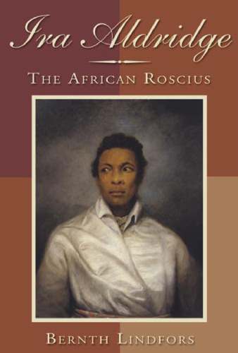 Ira Aldridge: The African Roscius
