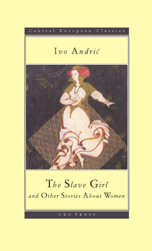 The Slave Girl and Other Stories (CEU Press Classics) (Central European Press Classics)