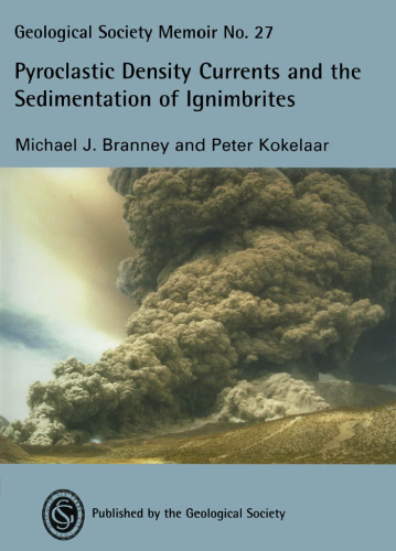 Pyroclastic Density Currents and the Sedimentation of Ignimbrites: Geological Society Memoir