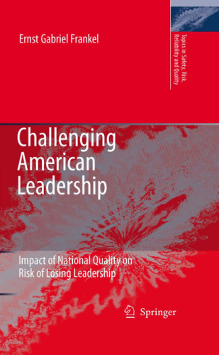 Challenging American Leadership: Impact of National Quality on Risk of Losing Leadership (Topics in Safety, Risk, Reliability and Quality)