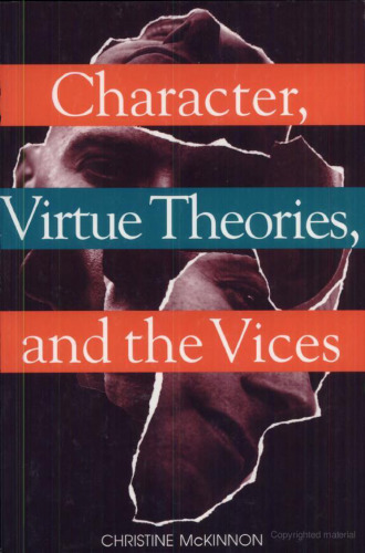 Character, Virtue Theories, and the Vices