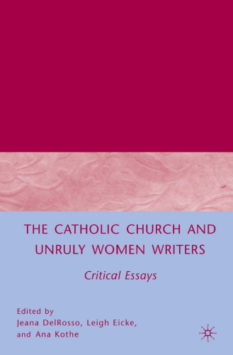 The Catholic Church and Unruly Women Writers: Critical Essays