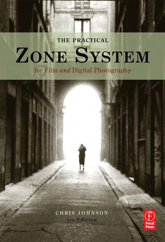The Practical Zone System: For Film and Digital Photography