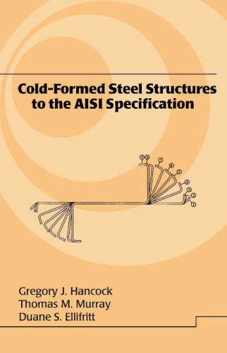 Cold-Formed Steel Structures to the AISI Specification (Civil and Environmental Engineering)