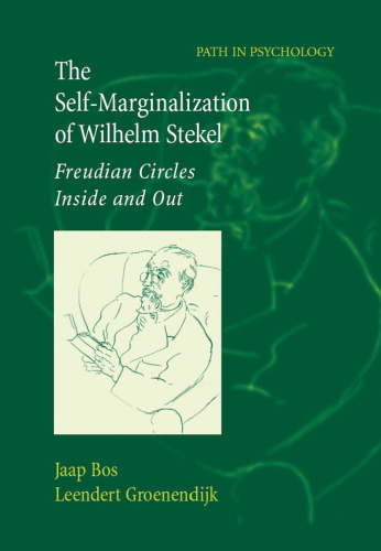 The Self-Marginalization of Wilhelm Stekel: Freudian Circles Inside and Out (Path in Psychology)