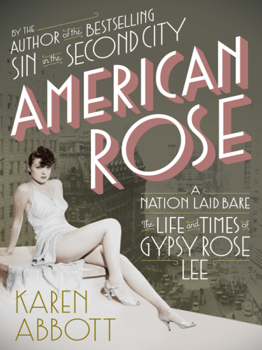 American Rose: A Nation Laid Bare: The Life and Times of Gypsy Rose Lee   