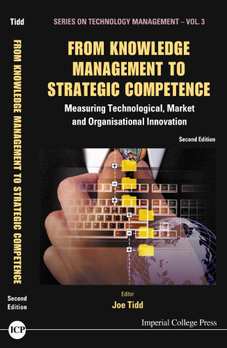 From Knowledge Management to Strategic Competence: Measuring Technological, Market And Organisational Innovation (Series on Technology Management)