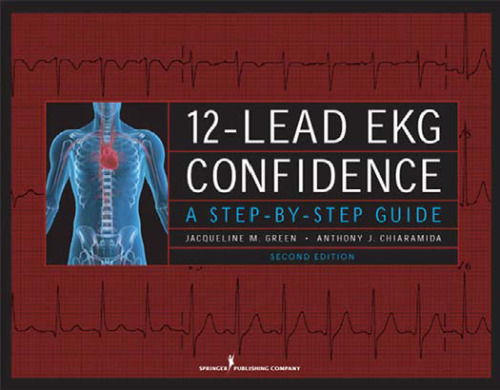 12-Lead EKG Confidence: A Step-by-Step Guide, Second Edition