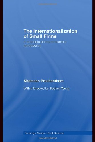 The Internationalization of Small Firms: A Strategic Entrepreneurship Perspective ()
