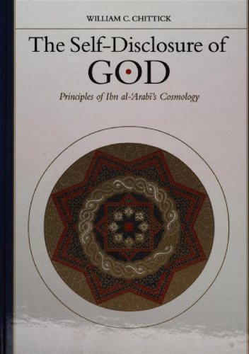 The Self-Disclosure of God: Principles of Ibn Al-’Arabi’s Cosmology