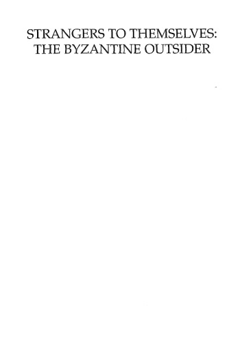 Strangers to Themselves: The Byzantine Outsider (Society for the Promotion of Byzantine Studies: 8)