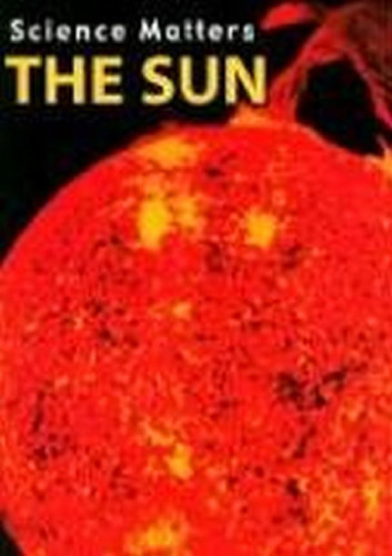 The Sun (Science Matters)