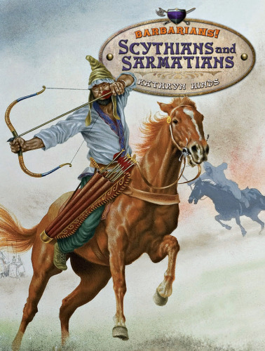 Scythians and Sarmatians (Barbarians!)