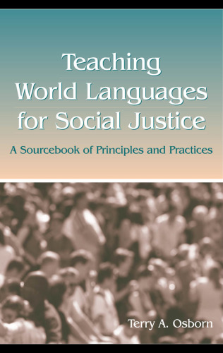 Teaching World Languages For Social Justice: A Sourcebook Of Principles And Practices