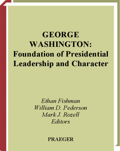 George Washington: Foundation of Presidential Leadership and Character