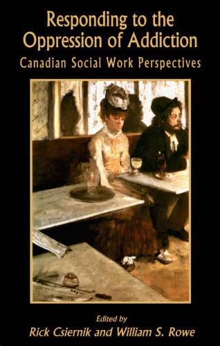 Responding to the Oppression of Addiction: Canadian Social Work Perspectives