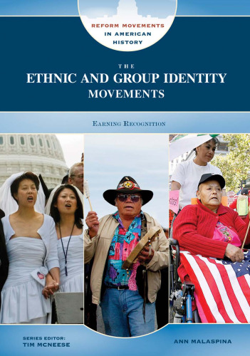 The Ethnic and Group Identity Movements: Earning Recognition (Reform Movements in American History)