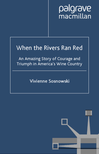 When the Rivers Ran Red: An Amazing Story of Courage and Triumph in America's Wine Country