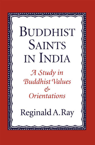 Buddhist Saints in India: A Study in Buddhist Values and Orientations