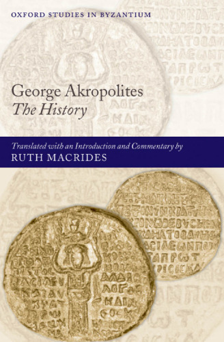 George Akropolites: The History: Translated With An Introduction and Commentary by Ruth Macrides