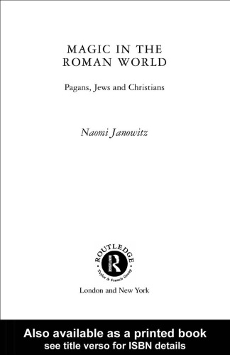 Magic in the Roman World: Pagans, Jews and Christians (Religion in the First Christian Centuries)