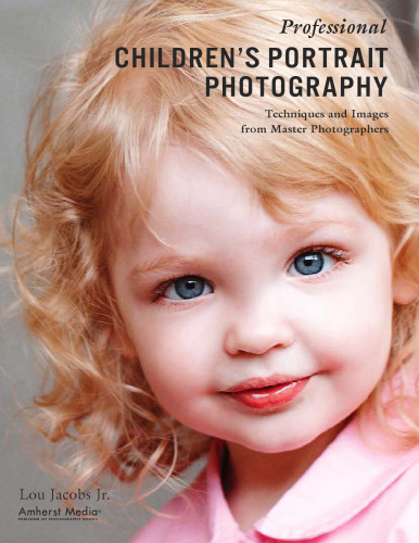 Professional Children's Portrait Photography: Techniques and Images from Master Photographers (Pro Photo Workshop)