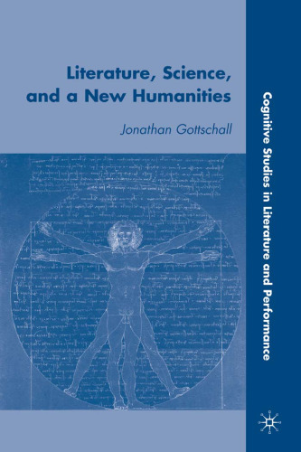 Literature, Science, and a New Humanities (Cognitive Studies in Literature and Performance)