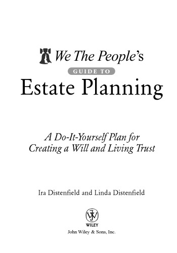 We The People's Guide to Estate Planning: A Do-It-Yourself Plan for Creating a Will and Living Trust