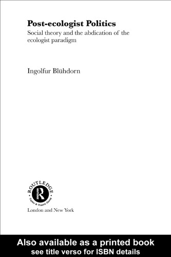 Post-Ecologist Politics: Social Theory and the Abdication of the Ecologist Paradigm