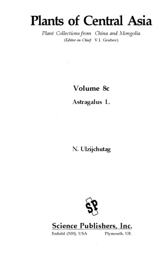 Plants of Central Asia: Plant Collections from China and Mongolia, Volume 8c: Astragalus