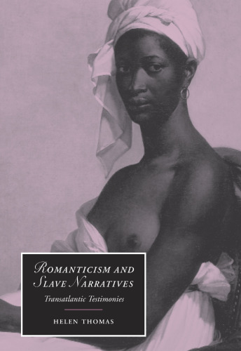 Romanticism and Slave Narratives: Transatlantic Testimonies