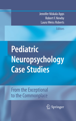 Pediatric Neuropsychology Case Studies: From the Exceptional to the Commonplace