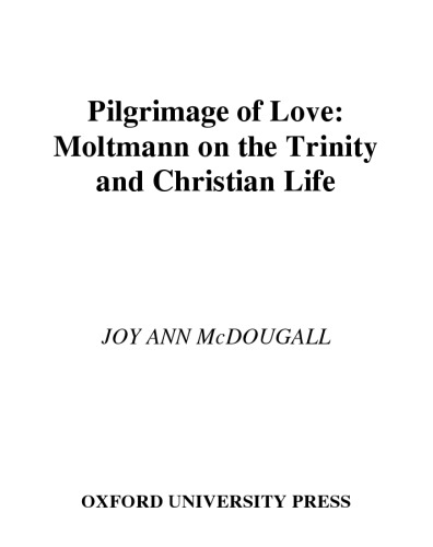 Pilgrimage of Love: Moltmann on the Trinity and Christian Life (Aar Reflection and Theory in the Study of Religion)