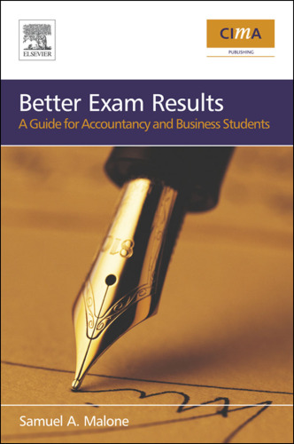 Better Exam Results, Second Edition: A Guide for Business and Accounting Students (CIMA Exam Support Books)