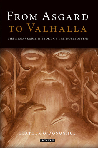 From Asgard to Valhalla: The Remarkable History of the Norse Myths