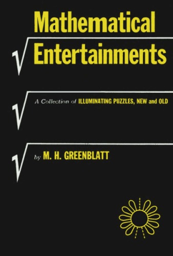 Mathematical Entertainments: A Collection of Illuminating Puzzles, New and Old