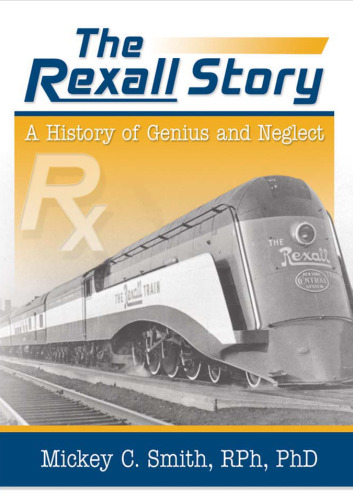 The Rexall Story: A History Of Genius And Neglect