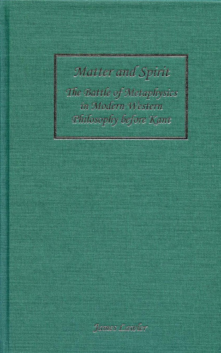 Matter and Spirit: The Battle of Metaphysics in Modern Western Philosophy before Kant (Rochester Studies in Philosophy)